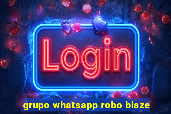 grupo whatsapp robo blaze